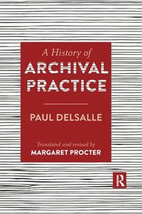 bokomslag A History of Archival Practice