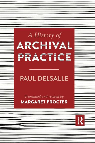 Paul Delsalle, Margaret Procter - History of Archival Practice, Häftad