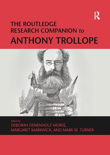 Deborah Denenholz Morse, Margaret Markwick, Mark W. Turner - Routledge Research Companion to Anthony Trollope, Häftad