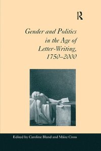 bokomslag Gender and Politics in the Age of Letter-Writing, 17502000