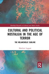 bokomslag Cultural and Political Nostalgia in the Age of Terror