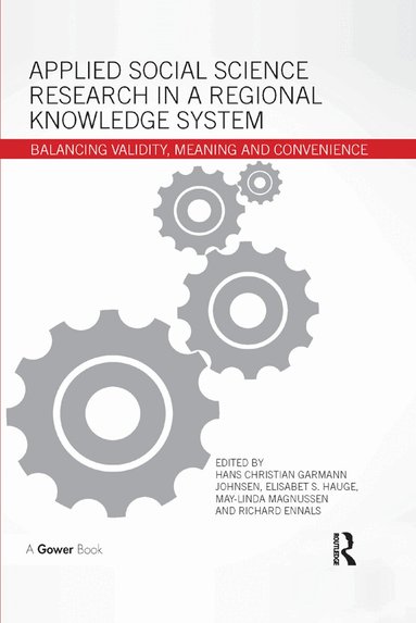 Hans Christian Garmann Johnsen, Elisabet S. Hauge, May-Linda Magnussen, Richard Ennals - Applied Social Science Research in a Regional Knowledge System, Häftad