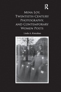 bokomslag Mina Loy, Twentieth-Century Photography, and Contemporary Women Poets