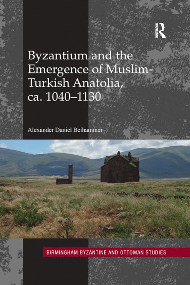 bokomslag Byzantium and the Emergence of Muslim-Turkish Anatolia, ca. 1040-1130