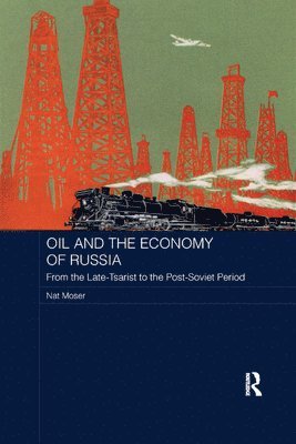 Nat Moser - Oil and the Economy of Russia, Häftad