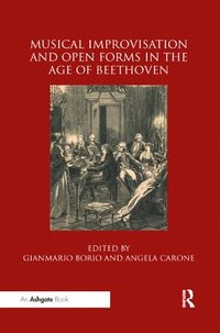 bokomslag Musical Improvisation and Open Forms in the Age of Beethoven