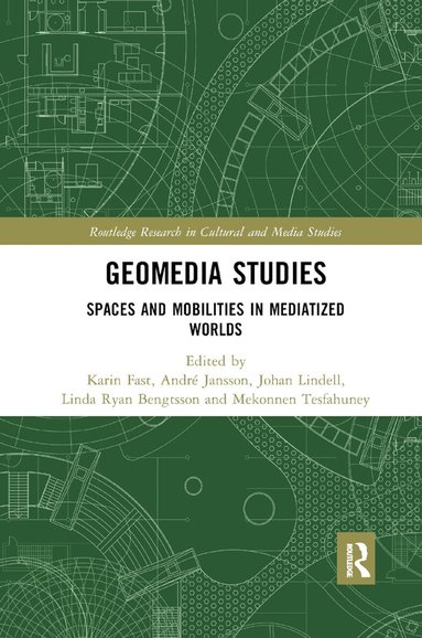 Karin Fast, André Jansson, Johan Lindell, Linda Ryan Bengtsson, Mekonnen Tesfahuney - Geomedia Studies, Häftad