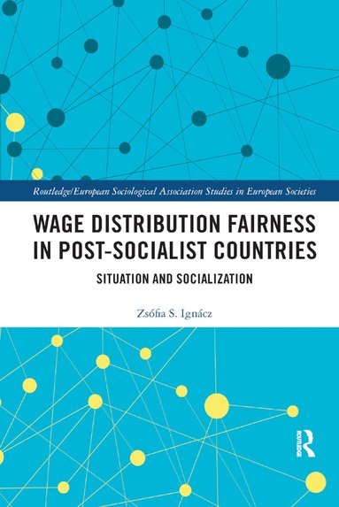 Zsófia Ignácz - Wage Distribution Fairness in Post-Socialist Countries, Häftad