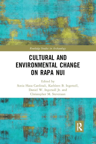 Sonia Haoa Cardinali, Kathleen B. Ingersoll, Daniel W. Ingersoll Jr., Christopher M. Stevenson - Cultural and Environmental Change on Rapa Nui, Häftad