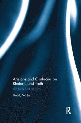 Aristotle and Confucius on Rhetoric and Truth 1