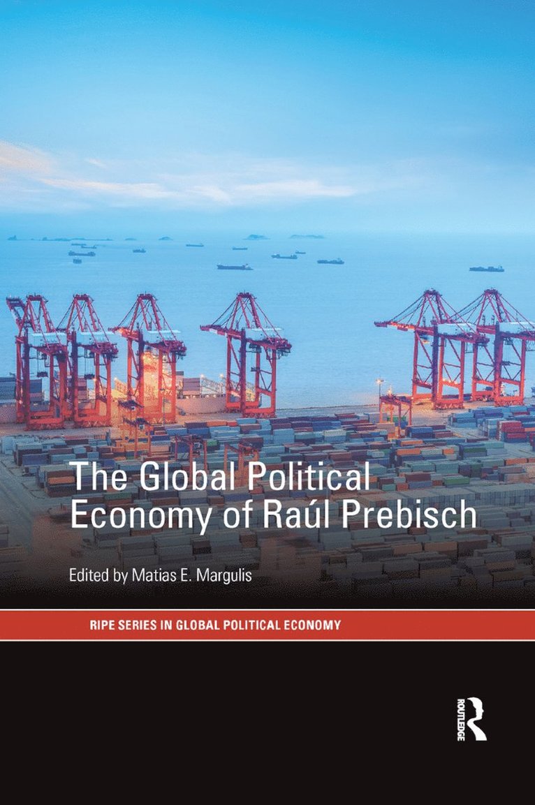 Matias E. Margulis - Global Political Economy of Raúl Prebisch, Häftad