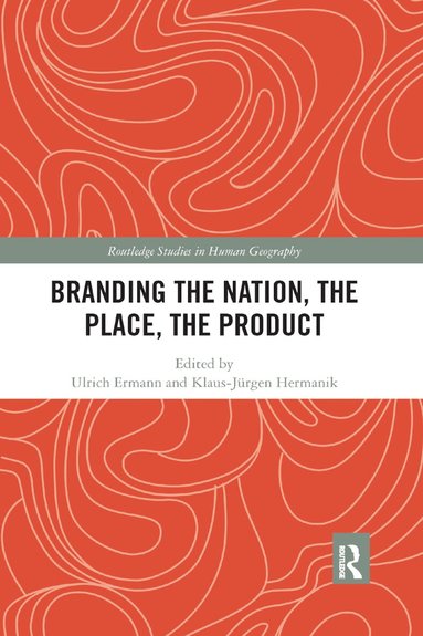 Ulrich Ermann, Klaus-Jürgen Hermanik - Branding the Nation, the Place, the Product, Häftad