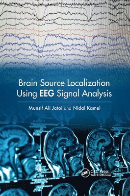 Munsif Ali Jatoi, Nidal Kamel - Brain Source Localization Using EEG Signal Analysis, Häftad
