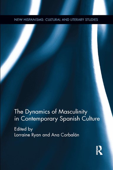 Lorraine Ryan, Ana Corbalan - Dynamics of Masculinity in Contemporary Spanish Culture, Häftad