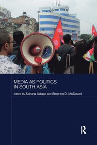 bokomslag Media as Politics in South Asia