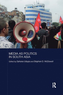 Media as Politics in South Asia 1