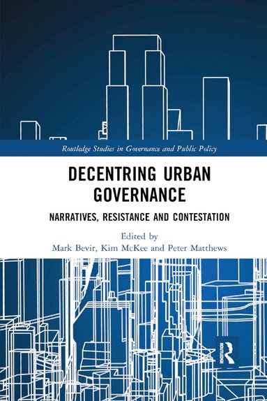 Mark Bevir, Kim McKee, Peter Matthews - Decentring Urban Governance, Häftad