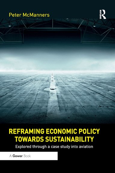 Peter McManners - Reframing Economic Policy towards Sustainability, Häftad
