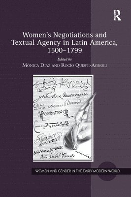 Women's Negotiations and Textual Agency in Latin America, 1500-1799 1