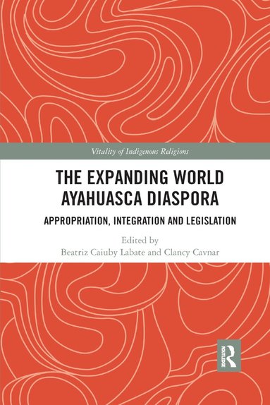 Beatriz Caiuby Labate, Clancy Cavnar - Expanding World Ayahuasca Diaspora, Häftad
