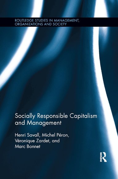 Henri Savall, Michel Péron, Véronique Zardet, Marc Bonnet - Socially Responsible Capitalism and Management, Häftad