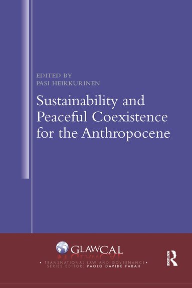 Pasi Heikkurinen - Sustainability and Peaceful Coexistence for the Anthropocene, Häftad