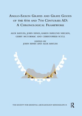 Anglo-Saxon Graves and Grave Goods of the 6th and 7th Centuries AD