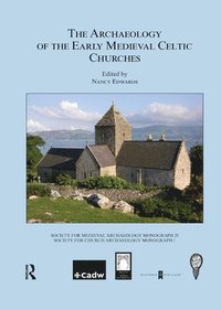 bokomslag The Archaeology of the Early Medieval Celtic Churches: No. 29