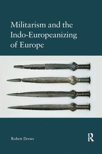 bokomslag Militarism and the Indo-Europeanizing of Europe