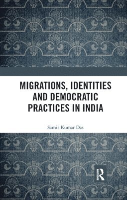 Migrations, Identities and Democratic Practices in India