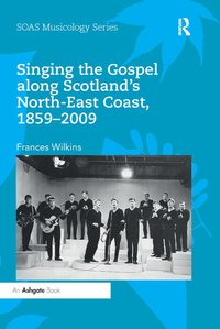 bokomslag Singing the Gospel along Scotland's North-East Coast, 1859-2009