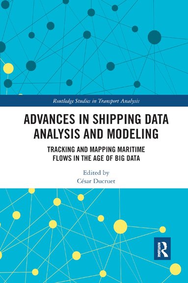 César Ducruet - Advances in Shipping Data Analysis and Modeling, Häftad
