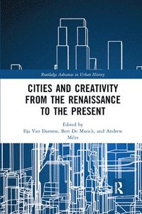 bokomslag Cities and Creativity from the Renaissance to the Present