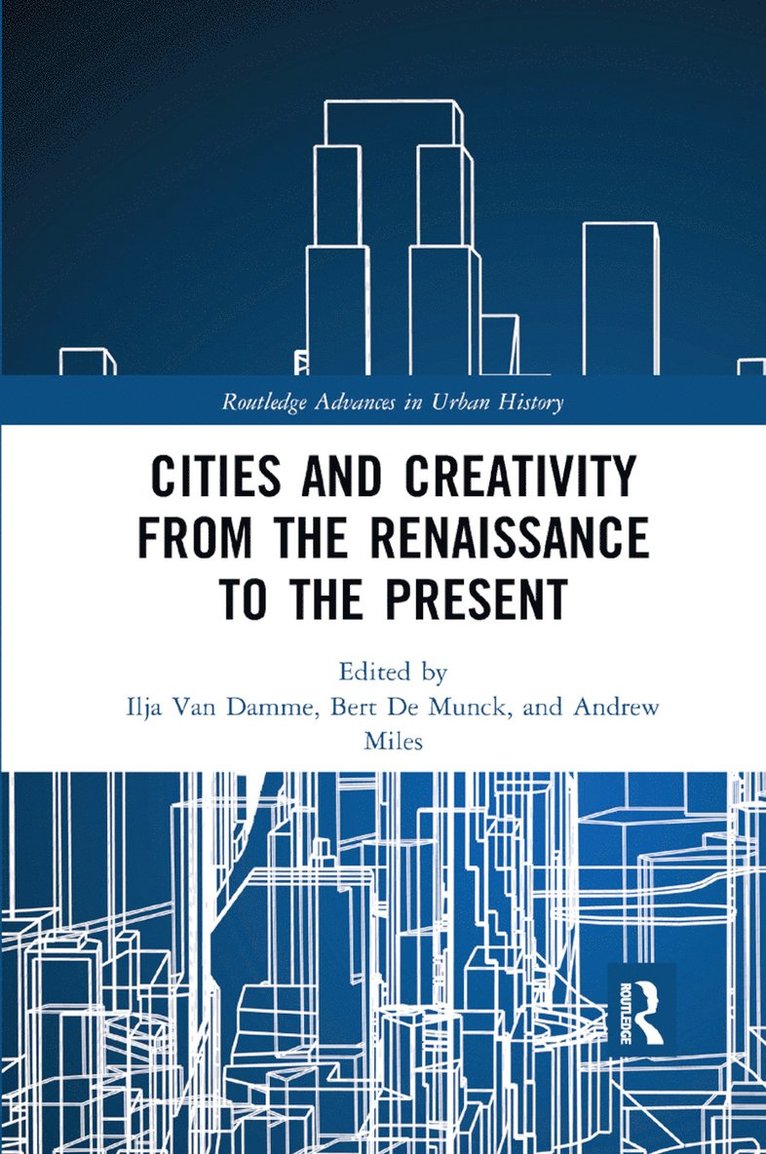 Cities and Creativity from the Renaissance to the Present 1