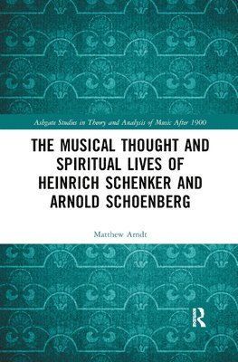 The Musical Thought and Spiritual Lives of Heinrich Schenker and Arnold Schoenberg 1