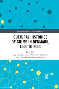 bokomslag Cultural Histories of Crime in Denmark, 1500 to 2000