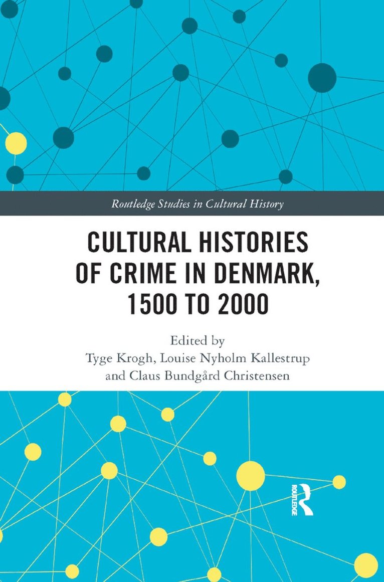 Tyge Krogh, Louise Nyholm Kallestrup, Claus Bundgård Christensen, Denmark) Krogh, Tyge (University of Copenhagen, Denmark) Kallestrup, Louise Nyholm (Syddansk University, Denmark) Christensen, Claus Bundgard (Roskilde University - Cultural Histories of Crime in Denmark, 1500 to 2000, Häftad