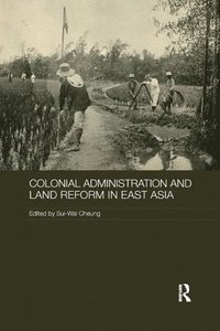 bokomslag Colonial Administration and Land Reform in East Asia