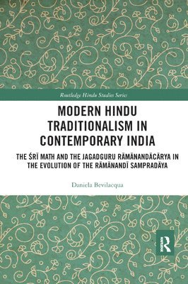 Daniela Bevilacqua - Modern Hindu Traditionalism in Contemporary India, Häftad