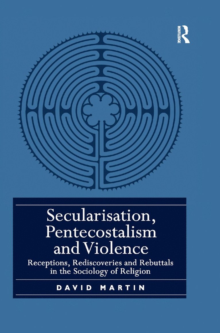 David Martin - Secularisation, Pentecostalism and Violence, Häftad