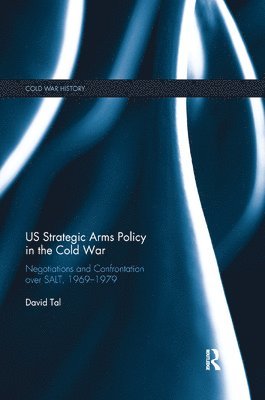 bokomslag US Strategic Arms Policy in the Cold War