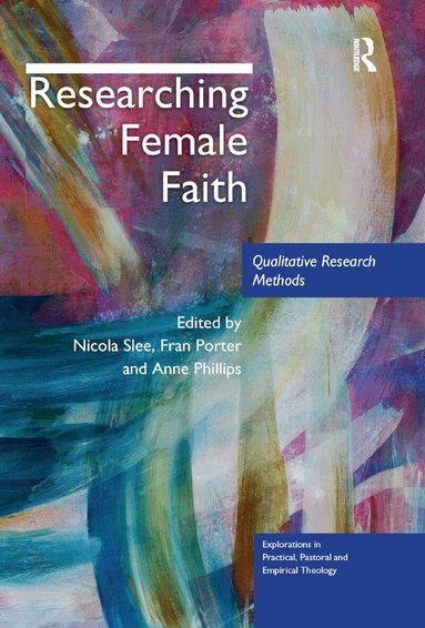 Nicola Slee, Fran Porter, Anne Phillips - Researching Female Faith, Häftad