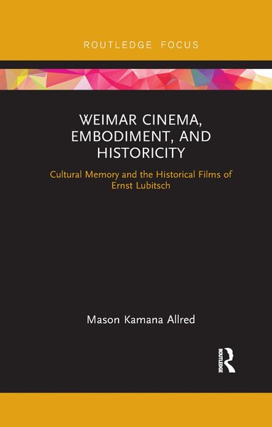 Mason Kamana Allred - Weimar Cinema, Embodiment, and Historicity, Häftad