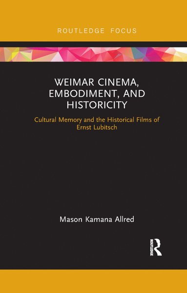 bokomslag Weimar Cinema, Embodiment, and Historicity