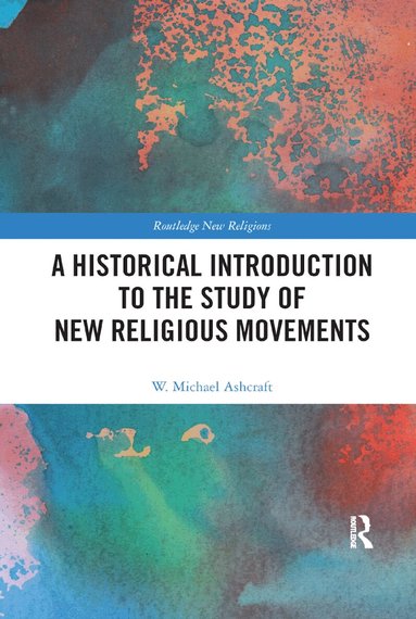 W. Michael Ashcraft - Historical Introduction to the Study of New Religious Movements, Häftad