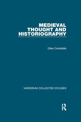 Giles Constable - Medieval Thought and Historiography, Häftad