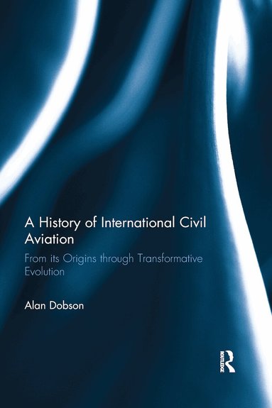 Alan Dobson - History of International Civil Aviation, Häftad