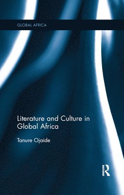 bokomslag Literature and Culture in Global Africa