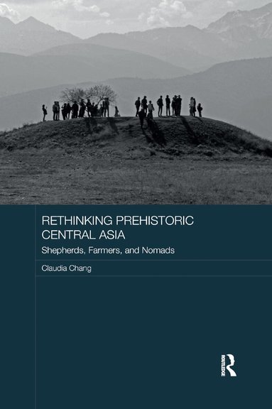 Claudia Chang - Rethinking Prehistoric Central Asia, Häftad