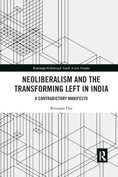 Ritanjan Das - Neoliberalism and the Transforming Left in India, Häftad